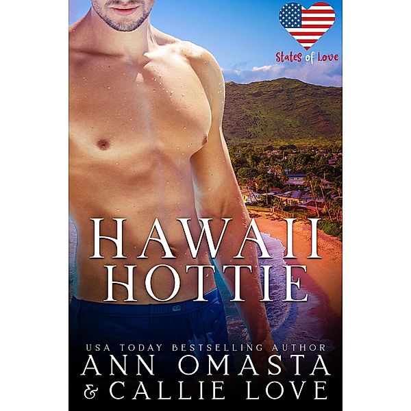 Hawaii Hottie (States of Love) / States of Love, Ann Omasta, Callie Love