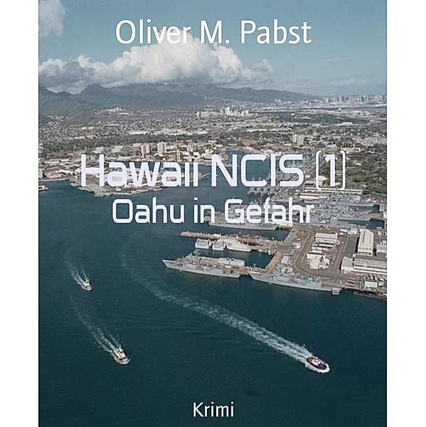 Hawaii NCIS (1) / NCIS Bd.1, Oliver M. Pabst