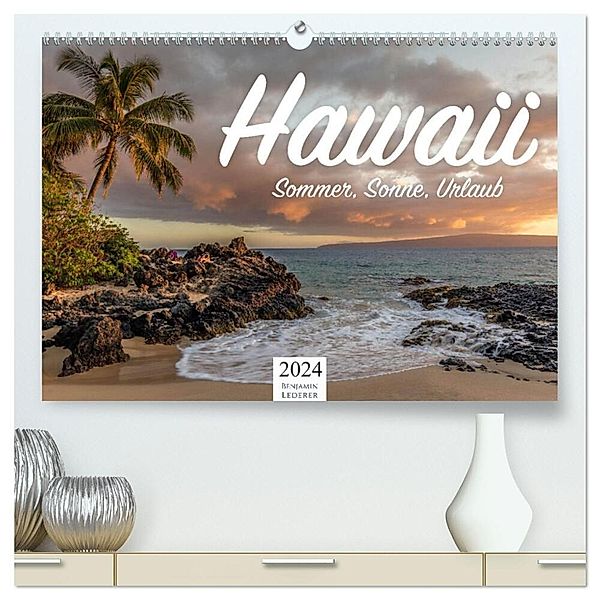 Hawaii - Sommer, Sonne, Urlaub (hochwertiger Premium Wandkalender 2024 DIN A2 quer), Kunstdruck in Hochglanz, Benjamin Lederer