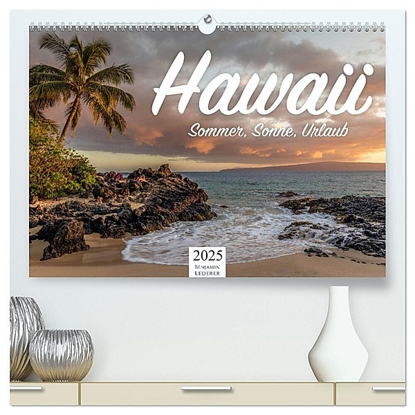 Hawaii - Sommer, Sonne, Urlaub (hochwertiger Premium Wandkalender 2025 DIN A2 quer), Kunstdruck in Hochglanz, Calvendo, Benjamin Lederer