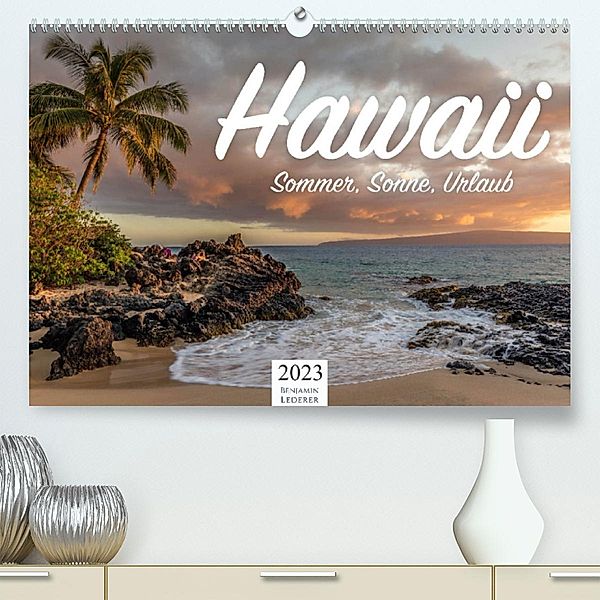 Hawaii - Sommer, Sonne, Urlaub (Premium, hochwertiger DIN A2 Wandkalender 2023, Kunstdruck in Hochglanz), Benjamin Lederer