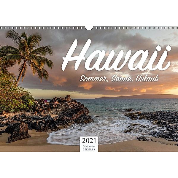 Hawaii - Sommer, Sonne, Urlaub (Wandkalender 2021 DIN A3 quer), Benjamin Lederer