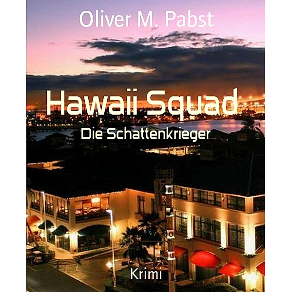 Hawaii Squad, Oliver M. Pabst