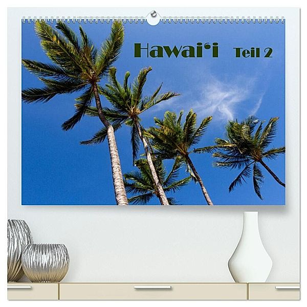 Hawai'i - Teil 2 (hochwertiger Premium Wandkalender 2025 DIN A2 quer), Kunstdruck in Hochglanz, Calvendo, Rudolf Friederich