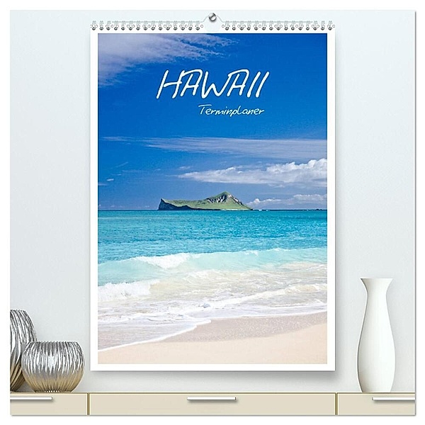 Hawaii - Terminplaner (hochwertiger Premium Wandkalender 2024 DIN A2 hoch), Kunstdruck in Hochglanz, ralf kaiser