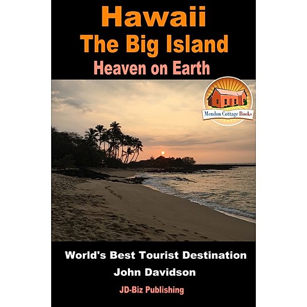 Hawaii: The Big Island - Heaven on Earth - World's Best Tourist Destination, John Davidson