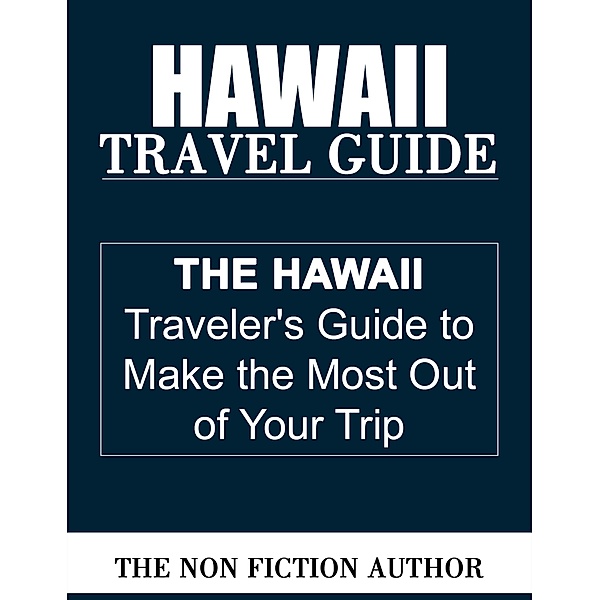 Hawaii Travel Guide, The Non Fiction Author