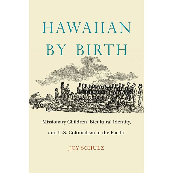 Hawaiian by Birth / Studies in Pacific Worlds, Joy Schulz