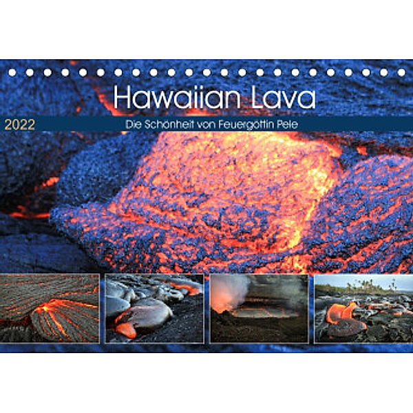 Hawaiian Lava - Die Schönheit von Feuergöttin Pele (Tischkalender 2022 DIN A5 quer), Florian Krauß