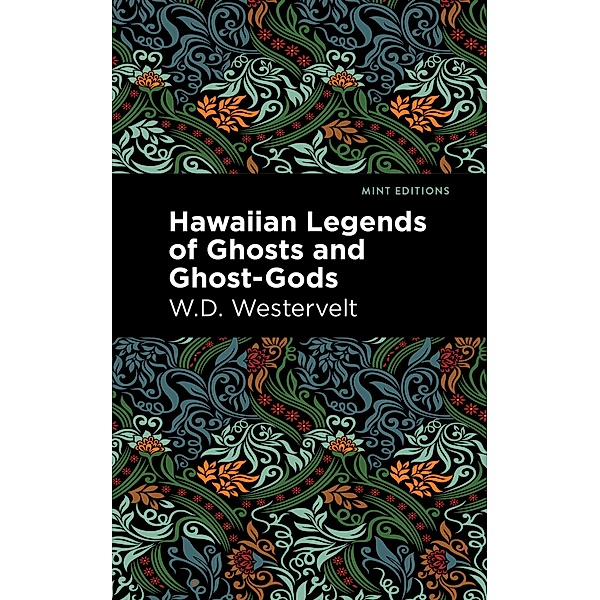 Hawaiian Legends of Ghosts and Ghost-Gods / Mint Editions (Hawaiian Library), W. D. Westervelt