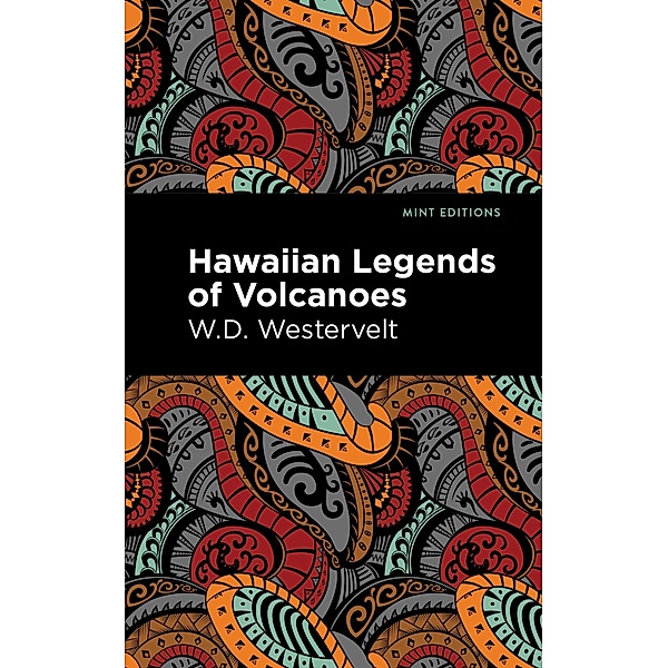 Hawaiian Legends of Volcanoes / Mint Editions (Hawaiian Library), W. D. Westervelt