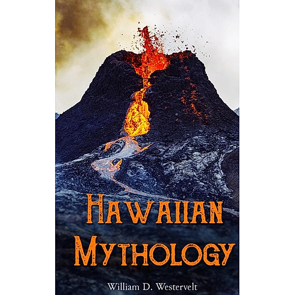 Hawaiian Mythology, William D. Westervelt