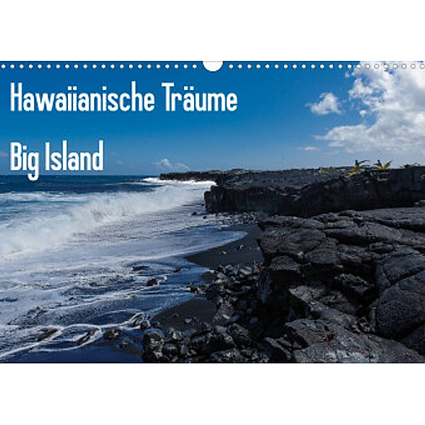 Hawaiianische Träume Big Island (Wandkalender 2022 DIN A3 quer), Rolf-Dieter Hitzbleck