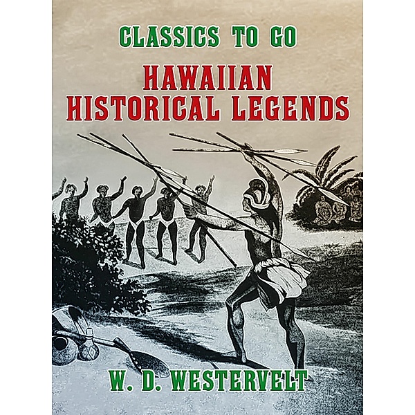 Hawaiien Historical Legends, W. D. Westervelt