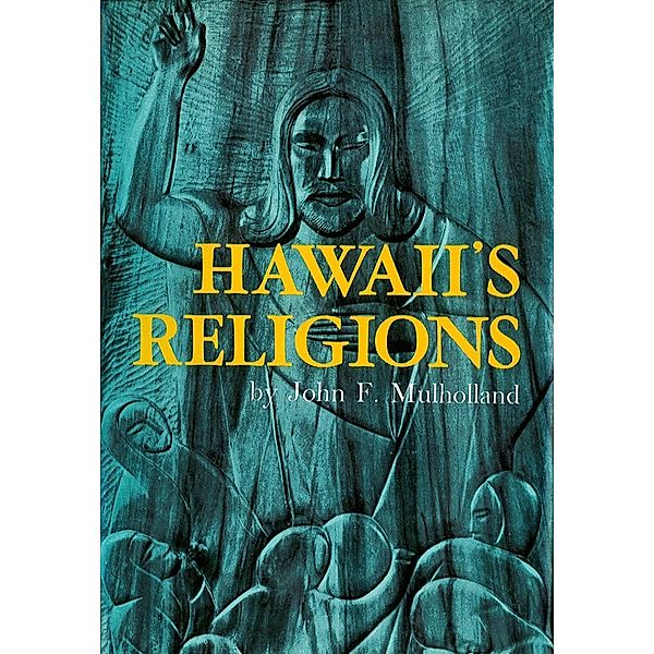 Hawaii's Religions, John F. Mulholland