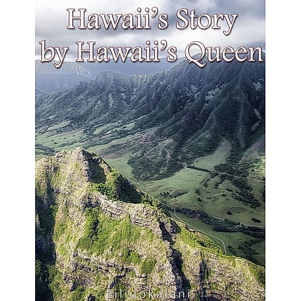 Hawaii's Story by Hawaii's Queen, Liliuokalani