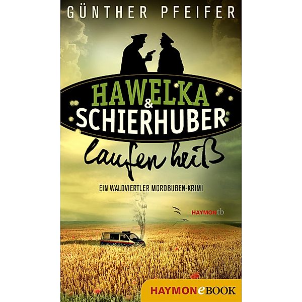 Hawelka & Schierhuber laufen heiß / Hawelka & Schierhuber-Krimi Bd.2, Günther Pfeifer