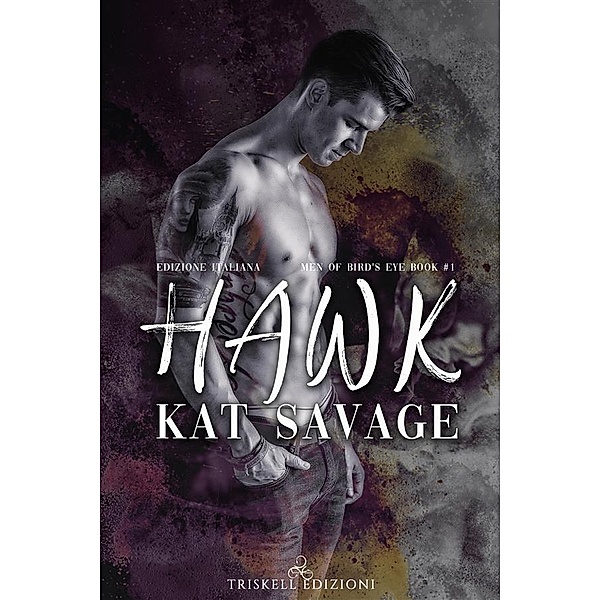 Hawk / Men of Bird's Eye Bd.1, Kat Savage