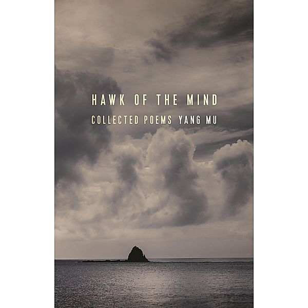 Hawk of the Mind / Modern Chinese Literature from Taiwan, Yang Mu