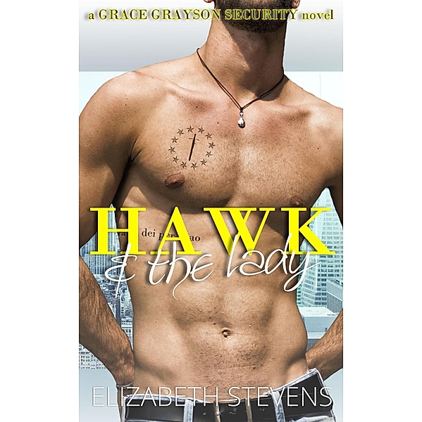 Hawk & the Lady (Grace Grayson Security, #2) / Grace Grayson Security, Elizabeth Stevens