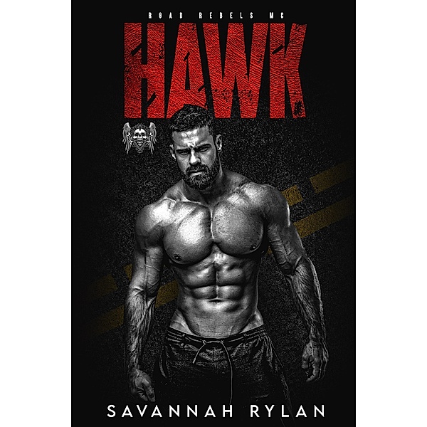 Hawk (The Road Rebels MC, #1) / The Road Rebels MC, Savannah Rylan