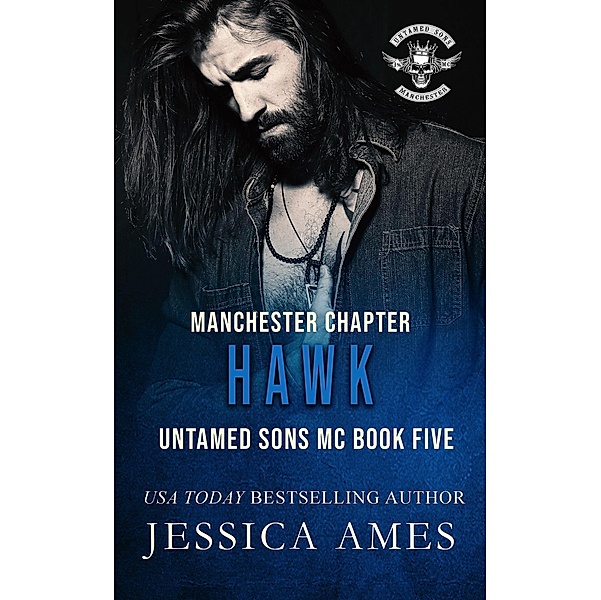 Hawk (Untamed Sons MC Manchester Chapter, #5) / Untamed Sons MC Manchester Chapter, Jessica Ames