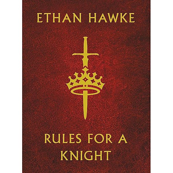 Hawke, E: Rules for a Knight, Ethan Hawke