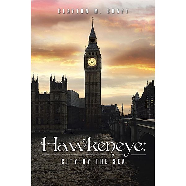 Hawkeneye: City by the Sea, Clayton M. Craft