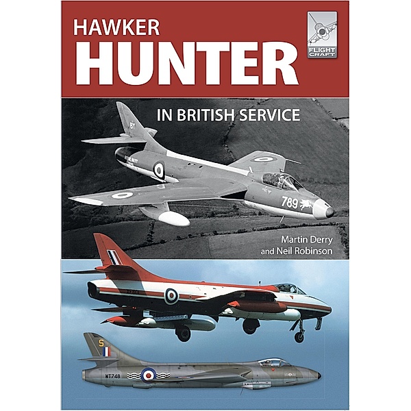 Hawker Hunter in British Service / FlightCraft, Martin Derry, Neil Robinson