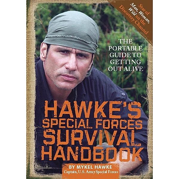 Hawke's Special Forces Survival Handbook, Mykel Hawke