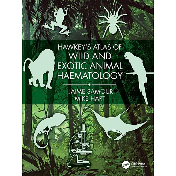 Hawkey's Atlas of Wild and Exotic Animal Haematology, Jaime Samour, Mike Hart