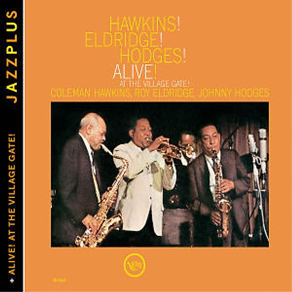 Hawkins! Eldridge! Hodges! Alive! (+ Alive! At The Village Gate!), Coleman Hawkins, Roy Eldridge, Johnny Hodges