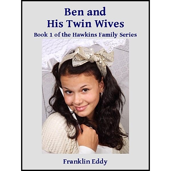 Hawkins Family Series: Ben and His Twin Wives (Hawkins Family Series, #1), Franklin Eddy