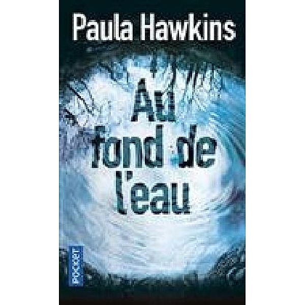 Hawkins, P: Au fond de l'eau, Paula Hawkins