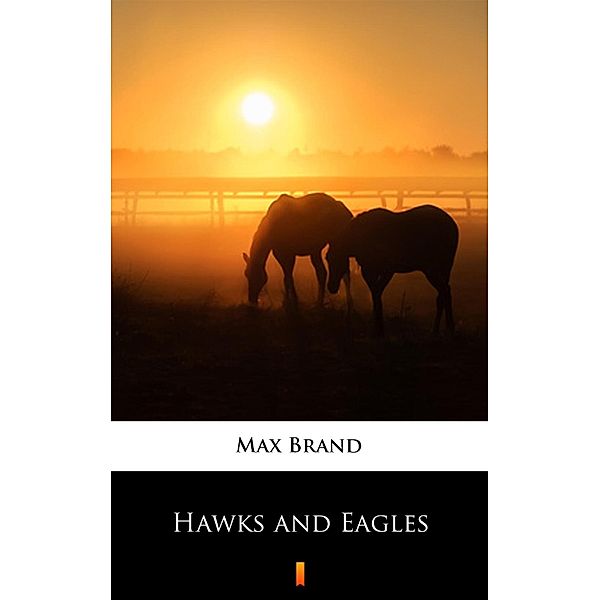 Hawks and Eagles, Max Brand
