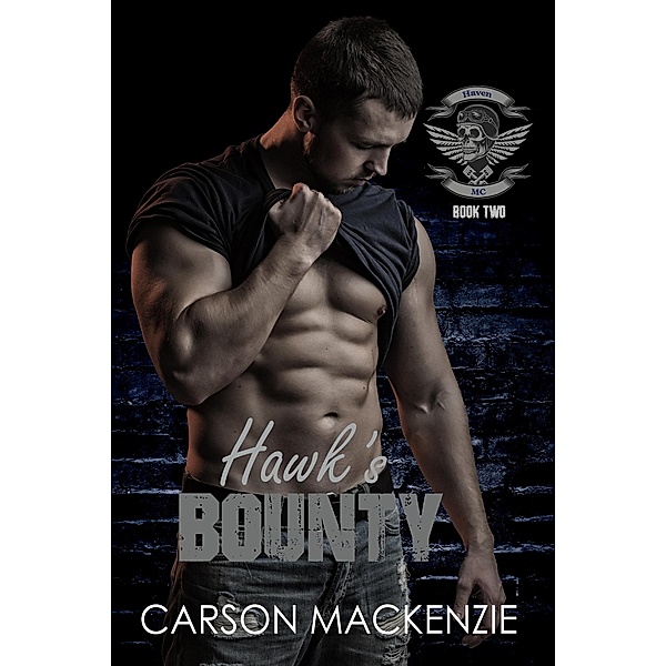 Hawk's Bounty (Haven MC, #2) / Haven MC, Carson Mackenzie