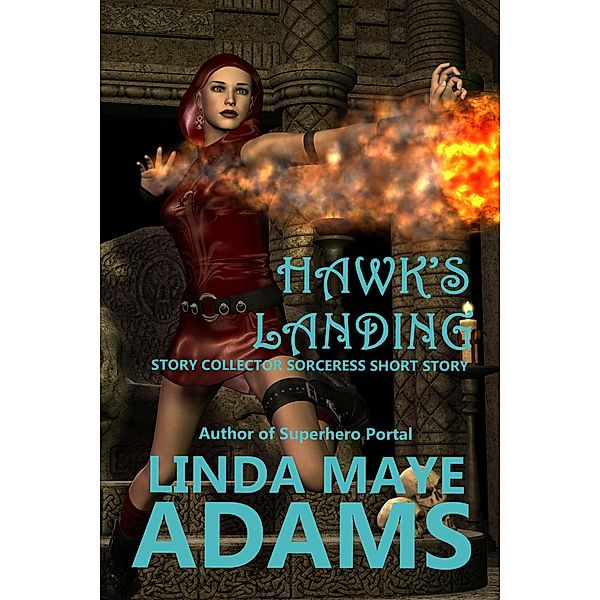 Hawk's Landing (The Story Collector Sorceress) / The Story Collector Sorceress, Linda Maye Adams
