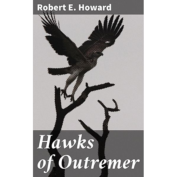 Hawks of Outremer, Robert E. Howard