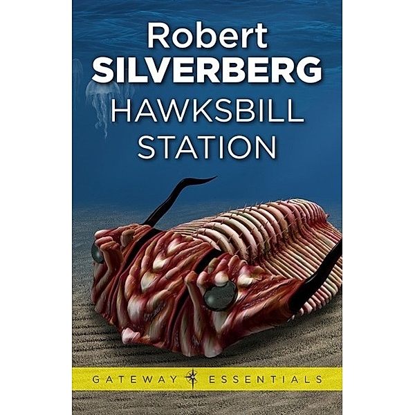 Hawksbill Station / Gateway Essentials Bd.118, Robert Silverberg