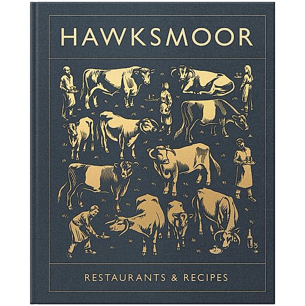 Hawksmoor: Restaurants & Recipes, Huw Gott, Will Beckett