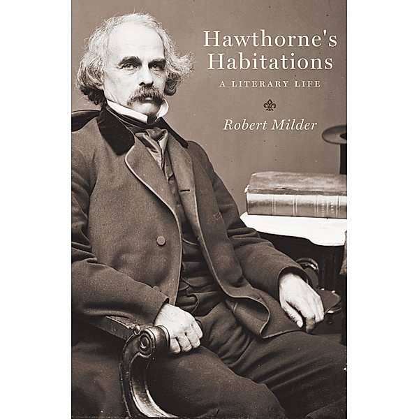 Hawthorne's Habitations, Robert Milder