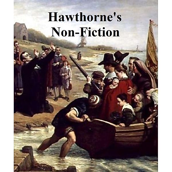 Hawthorne's Non-Fiction, Nathaniel Hawthorne