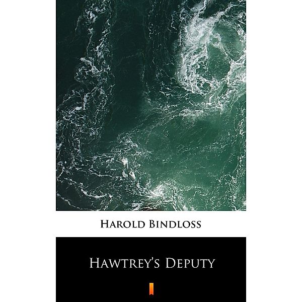 Hawtrey's Deputy, Harold Bindloss