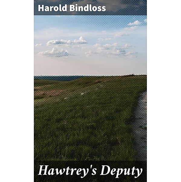 Hawtrey's Deputy, Harold Bindloss