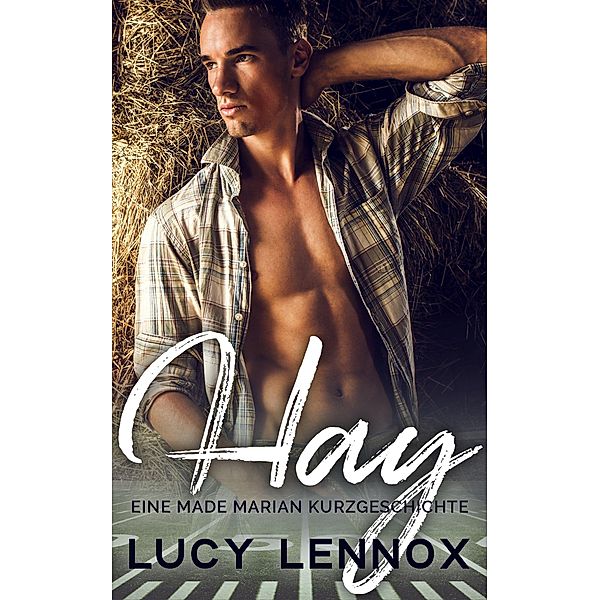Hay (Eine Made Marian Kurzgeschichte), Lucy Lennox