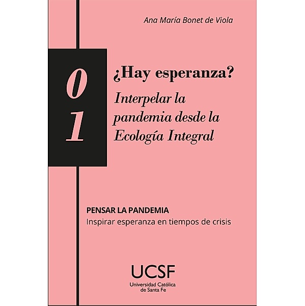 ¿Hay esperanza? Interpelar la pandemia desde la Ecología Integral / Pensar la pandemia Bd.1, Ana María Bonet de Viola