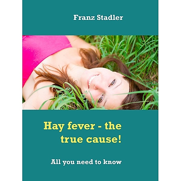 Hay Fever - The True Cause!, Franz Stadler
