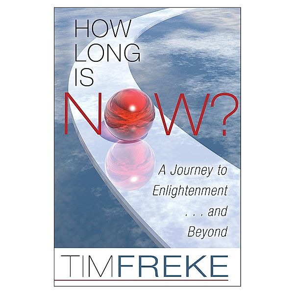 Hay House Inc.: How Long Is Now?, Timothy Freke