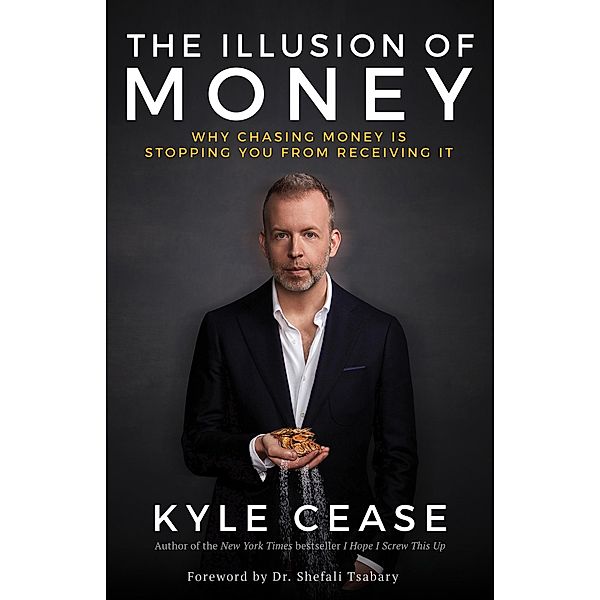 Hay House Inc.: The Illusion of Money, Kyle Cease