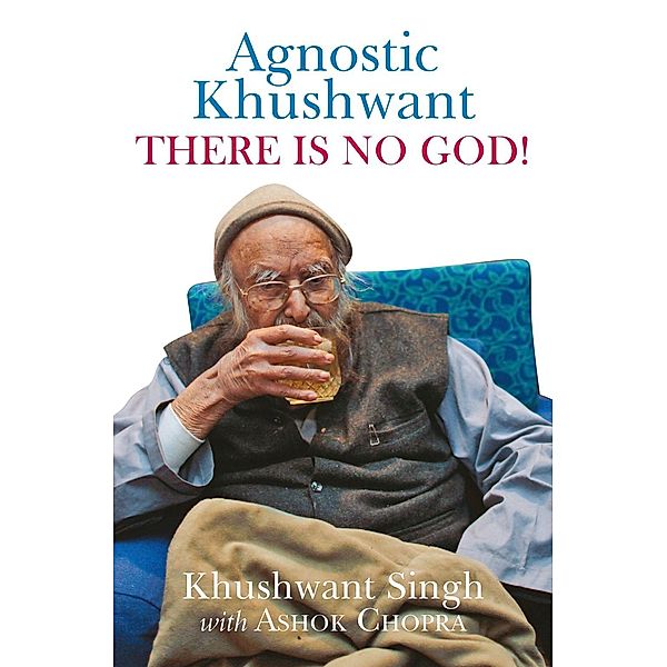 Hay House India: Agnostic Khushwant, Ashok Chopra, Khushwant Singh